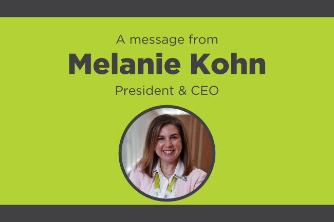Green graphic with a headshot of Melanie Kohn and text that reads, "A message from Melanie Kohn, President and CEO".